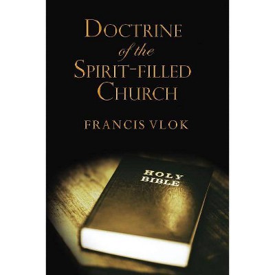 The Doctrine of the Spirit-Filled Church - by  Francis Vlok (Hardcover)