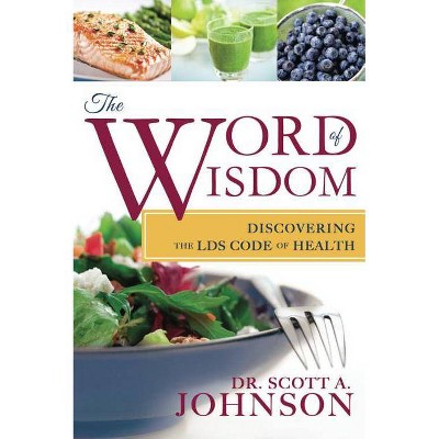 Word of Wisdom - by  Scott A Johnson (Paperback)