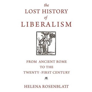 The Lost History of Liberalism - by Helena Rosenblatt - 1 of 1