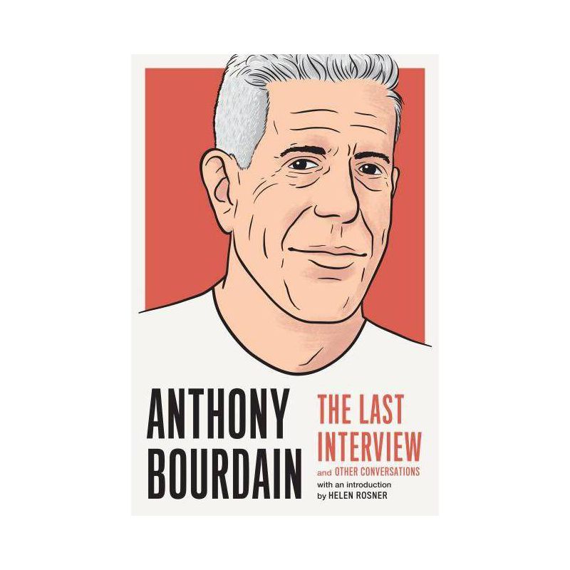 Anthony Bourdain: The Last Interview - (Paperback), 1 of 2