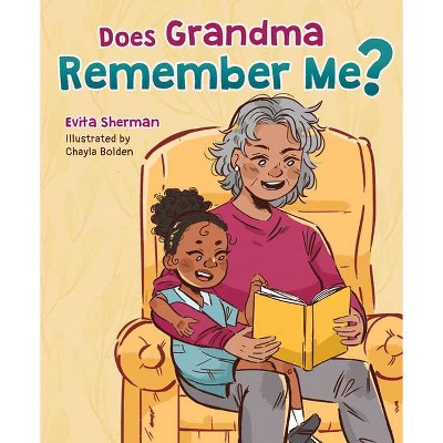 Does Grandma Remember Me? - by  Evita Sherman (Hardcover)