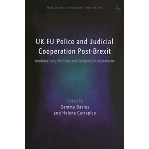 UK-EU Police and Judicial Cooperation Post-Brexit - (Hart Studies in European Criminal Law) by  Gemma Davies & Helena Carrapico (Hardcover) - 1 of 1