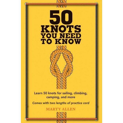 50 Knots You Need to Know - by  Marty Allen (Hardcover)