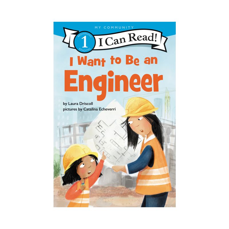 I Want to Be an Engineer - (I Can Read Level 1) by Laura Driscoll, 1 of 2