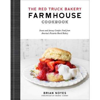 The Red Truck Bakery Farmhouse Cookbook - by  Brian Noyes (Hardcover)