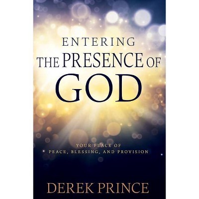 Entering the Presence of God - by  Derek Prince (Paperback)