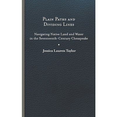 Plain Paths and Dividing Lines - (Early American Histories) by Jessica Lauren Taylor