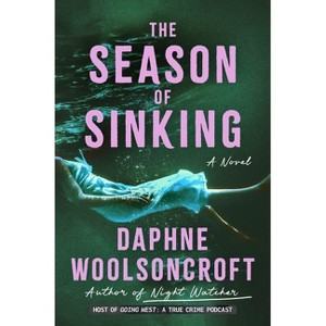 The Season of Sinking - by  Daphne Woolsoncroft (Hardcover) - 1 of 1
