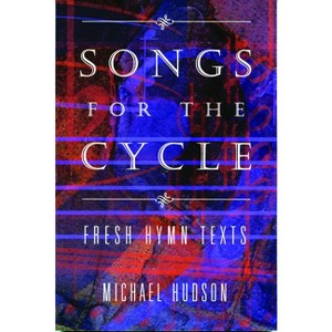 Songs for the Cycle - by  Michael Hudson (Paperback) - 1 of 1