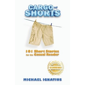 Cargo of Shorts - by  Michael Ignatius (Paperback) - 1 of 1