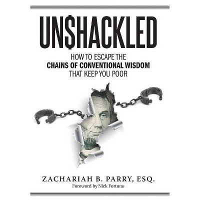 Unshackled - by  Zachariah Parry (Hardcover)