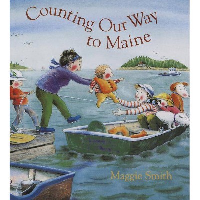 Counting Our Way to Maine - by  Maggie Smith (Hardcover)