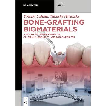 Bone-Grafting Biomaterials - (De Gruyter Stem) by  Yoshiki Oshida & Takashi Miyazaki (Paperback)