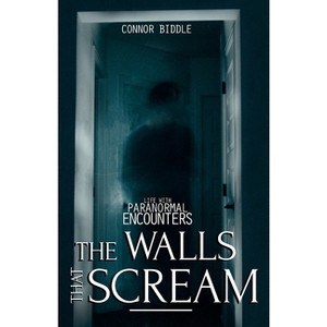 The Walls That Scream - (Life with Paranormal Encounters) by  Connor Biddle (Paperback) - 1 of 1