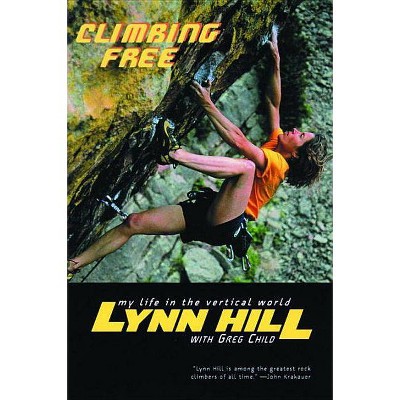 Climbing Free - by  Lynn Hill (Paperback)