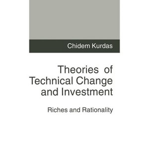 Theories of Technical Change and Investment - by  Chidem Kurdas (Hardcover) - 1 of 1
