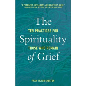 The Spirituality of Grief - by  Fran Tilton Shelton (Paperback) - 1 of 1