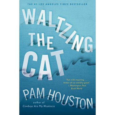 Waltzing the Cat - by  Pam Houston (Paperback)