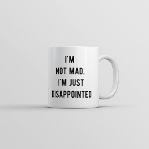 Crazy Dog T-Shirts Im Not Mad Im Just Disappointed Mug Funny Sarcastic Upset Joke Cup-11oz - 1 of 4