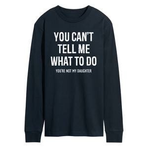 Men's - Instant Message - You Cant Tell Me What To Do Long Sleeve Graphic T-Shirt - 1 of 4