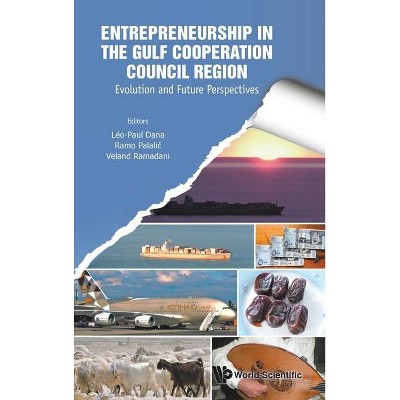 Entrepreneurship in the Gulf Cooperation Council Region: Evolution and Future Perspectives - by  Leo-Paul Dana & Ramo Palalic & Veland Ramadani