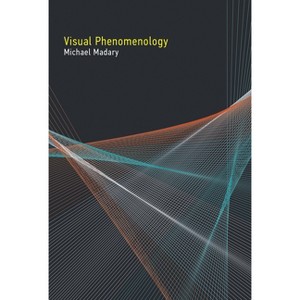 Visual Phenomenology - by  Michael Madary (Paperback) - 1 of 1
