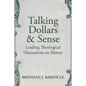 Talking Dollars and Sense - by  Brendan J Barnicle (Paperback) - 1 of 1