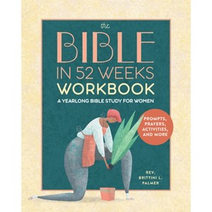 The Bible in 52 Weeks Workbook - by  Brittini L Palmer (Paperback) - 1 of 1