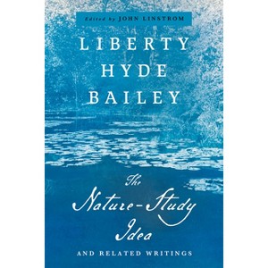 The Nature-Study Idea - (Liberty Hyde Bailey Library) by  Liberty Hyde Bailey (Paperback) - 1 of 1