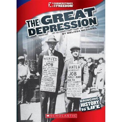 The Great Depression (Cornerstones of Freedom: Third Series) - by  Melissa McDaniel (Paperback)