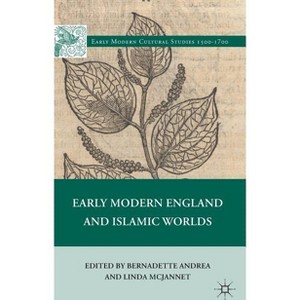 Early Modern England and Islamic Worlds - (Early Modern Cultural Studies 1500-1700) by  L McJannet (Hardcover) - 1 of 1