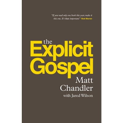 The Explicit Gospel (Paperback Edition) - by  Matt Chandler