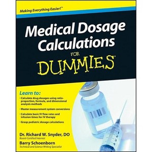 Medical Dosage Calculations for Dummies - (For Dummies) by  Richard Snyder & Barry Schoenborn (Paperback) - 1 of 1