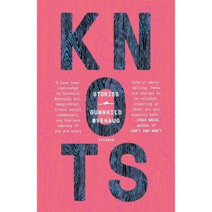 Knots - by  Gunnhild Øyehaug (Paperback) - 1 of 1