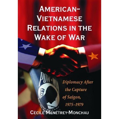American-Vietnamese Relations in the Wake of War - by  Cécile Menétrey-Monchau (Paperback)