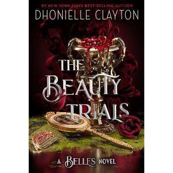 The Beauty Trials - (Belles) by  Dhonielle Clayton (Paperback)