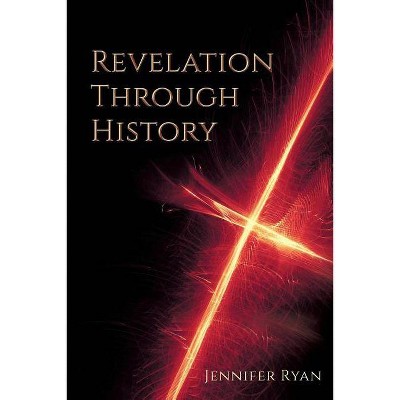 Revelation Through History - by  Jennifer Ryan (Paperback)