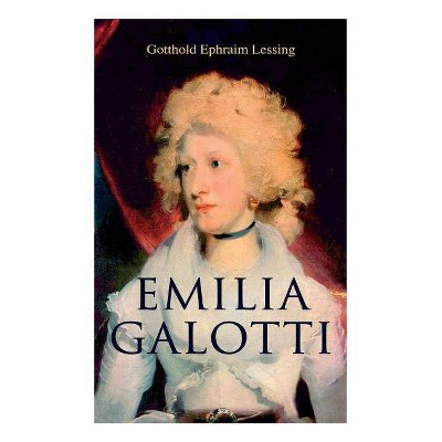 Emilia Galotti - by  Gotthold Ephraim Lessing (Paperback)