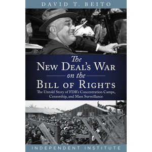The New Deal's War on the Bill of Rights - by  David T Beito (Hardcover) - 1 of 1
