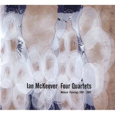 Ian McKeever: Four Quartets - (Hardcover)