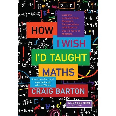 How I Wish I'd Taught Maths - by  Craig Barton (Paperback)