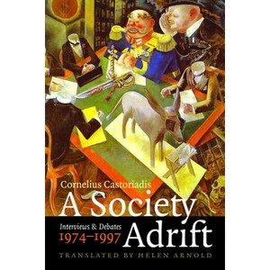 A Society Adrift - by Cornelius Castoriadis & Myrto Gondicas & Pascal Vernay - 1 of 1