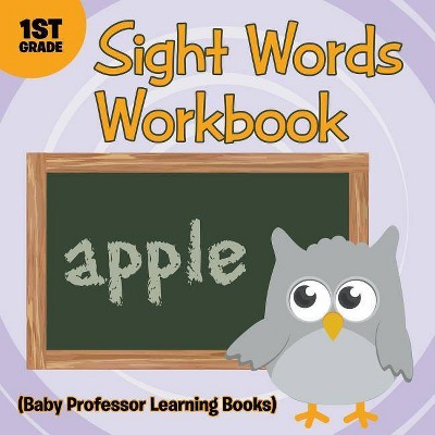 Sight Words 1st Grade Workbook (Baby Professor Learning Books) - (Paperback)