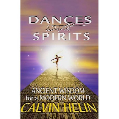 Dances with Spirits - by  Calvin Helin (Paperback)