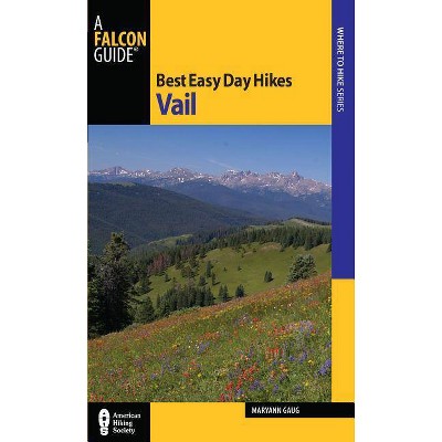 Best Easy Day Hikes Vail - by  Maryann Gaug (Paperback)