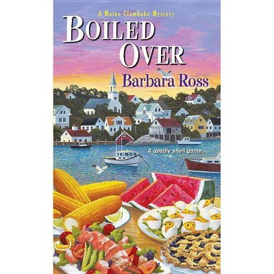  Boiled Over - (Maine Clambake Mysteries) by  Barbara Ross (Paperback) 