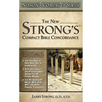 Nelson's Compact Series: Compact Bible Concordance - by  James Strong (Paperback)