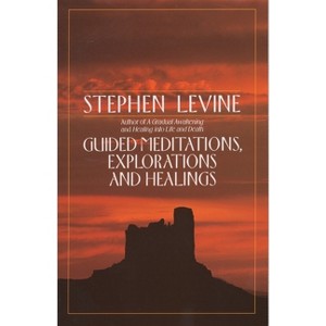 Guided Meditations, Explorations and Healings - by  Stephen Levine (Paperback) - 1 of 1