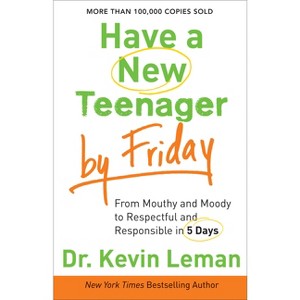 Have a New Teenager by Friday - by  Kevin Leman (Paperback) - 1 of 1