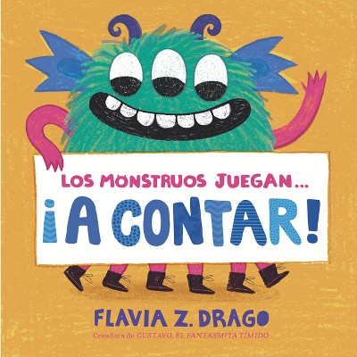 Los Monstruos Juegan . . . ¡A Contar! - (Monsters Play) by  Flavia Z Drago (Board Book)